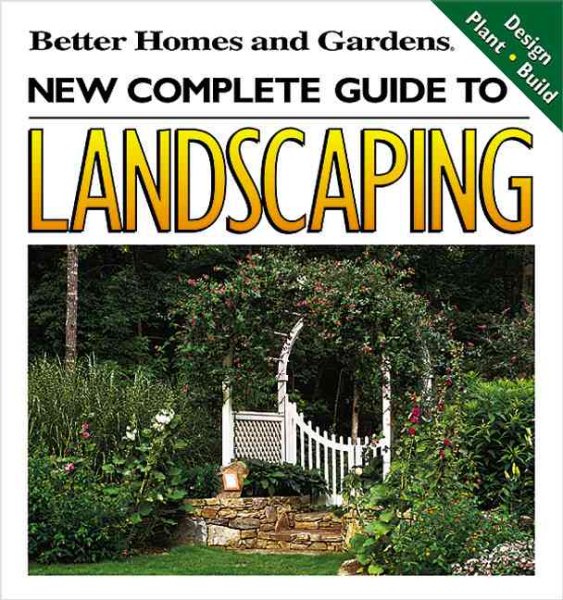 New Complete Guide to Landscaping: Design, Plant, Build (Better Homes and Gardens(R)) cover