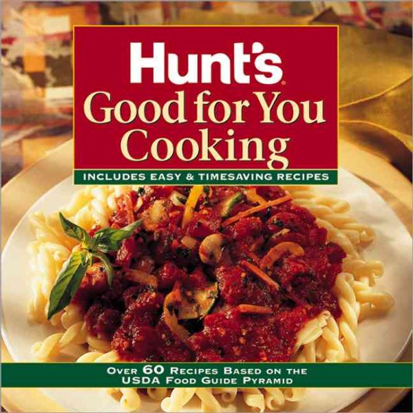 Hunt's Good for You Cooking: Includes Easy & Timesaving Recipes cover