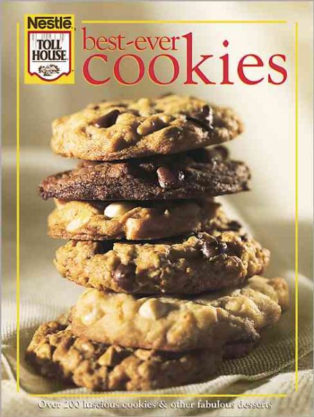 Best-Ever Cookies: Over 200 Luscious Cookies and Other Fabulous Desserts cover
