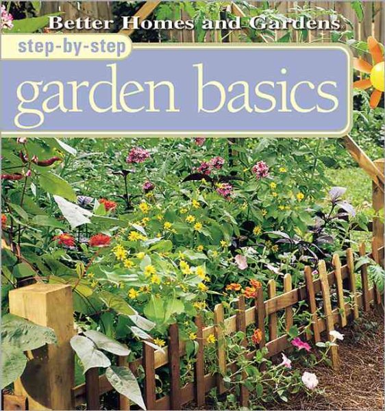 Step-By-Step Garden Basics (Better Homes & Gardens Step-By-Step) cover