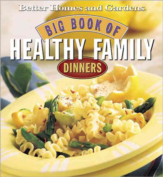 Big Book of Healthy Family Dinners (Better Homes & Gardens) cover