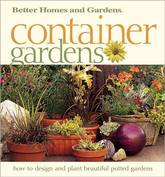 Container Gardens: Fresh Ideas for Creating Beautiful Potted Gardens cover