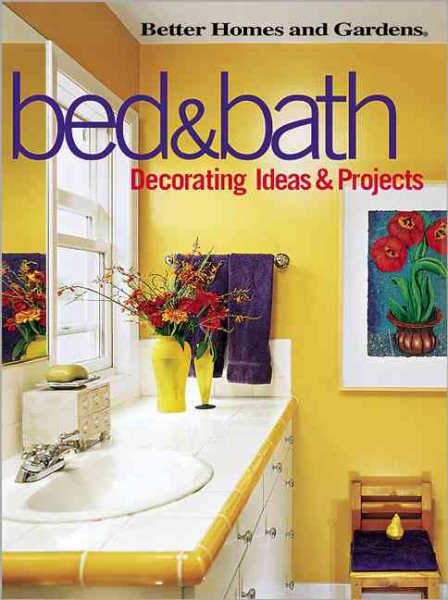 Bed & Bath: Decorating Ideas & Projects (Better Homes and Gardens(R)) cover