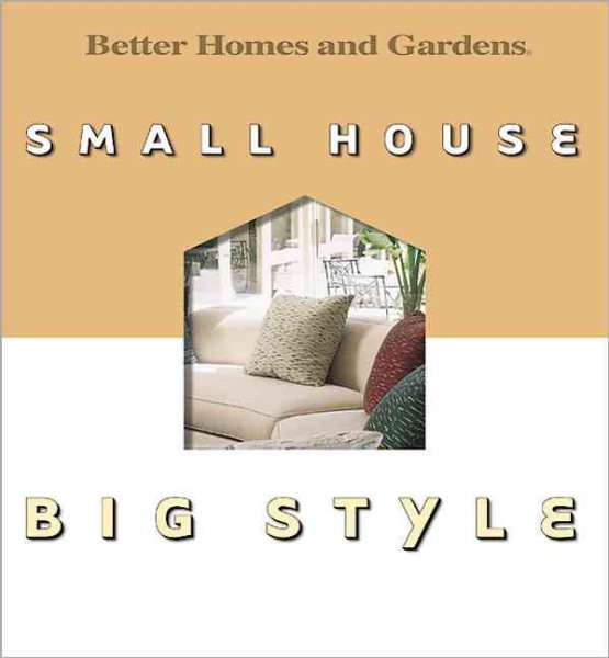 Small House, Big Style (Better Homes & Gardens) cover