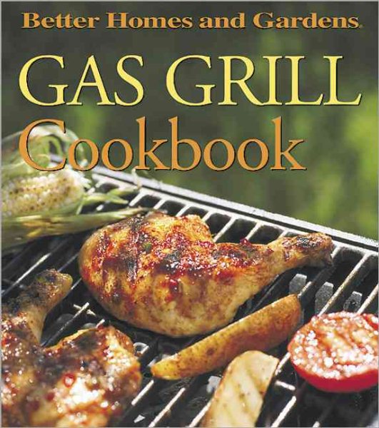 Gas Grill Cookbook (Better Homes and Gardens(R)) cover