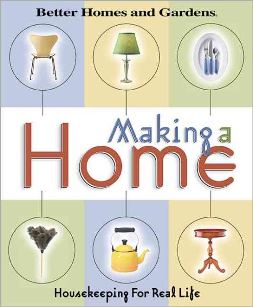 Making a Home: Housekeeping For Real Life (Better Homes & Gardens) cover