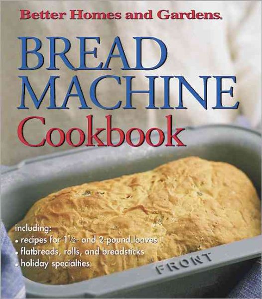 Bread Machine Cookbook (Better Homes & Gardens) cover