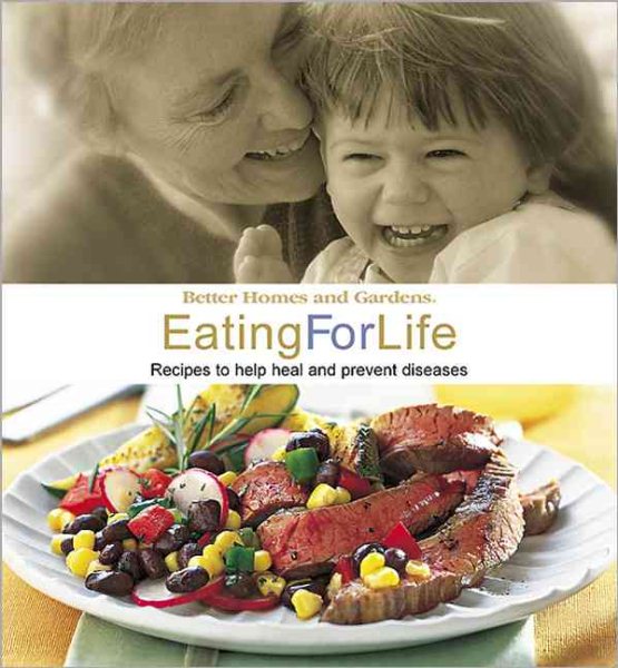 Eating for Life: Recipes to help heal and prevent diseases (Better Homes & Gardens) cover