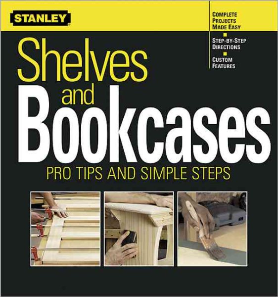 Shelves and Bookcases: Pro Tips and Simple Steps (Stanley Complete)