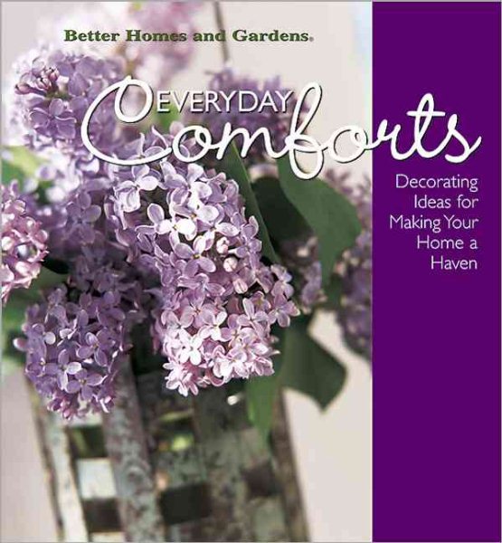 Everyday Comforts: Decorating Ideas for Making Your Home a Haven (Better Homes & Gardens) cover
