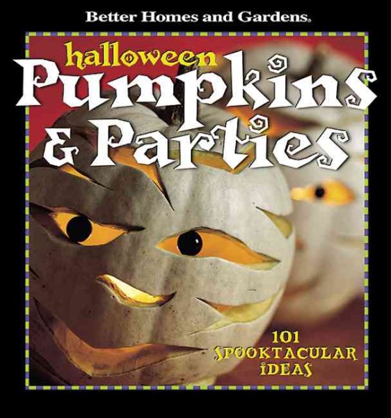 Halloween Pumpkins & Parties: 101 Spooktacular Ideas ("Better Homes & Gardens") cover
