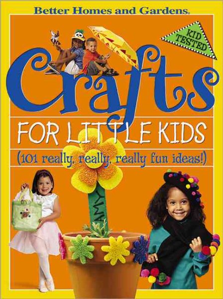 Crafts for Little Kids: (101 Really, Really, Really Fun Ideas!) (Better Homes & Gardens) cover
