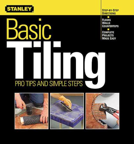 Basic Tiling: Pro Tips and Simple Steps (Stanley Complete)