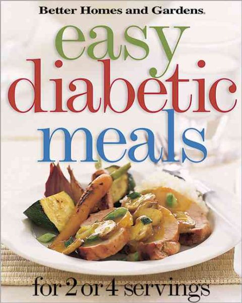 Easy Diabetic Meals: For 2 or 4 Servings (Better Homes & Gardens) cover
