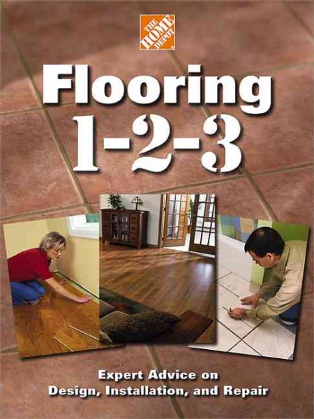Flooring 1-2-3: Expert Advice on Design, Installation, and Repair (Home Depot ... 1-2-3) cover