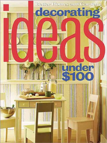 Decorating Ideas Under $100 (Better Homes & Gardens) cover