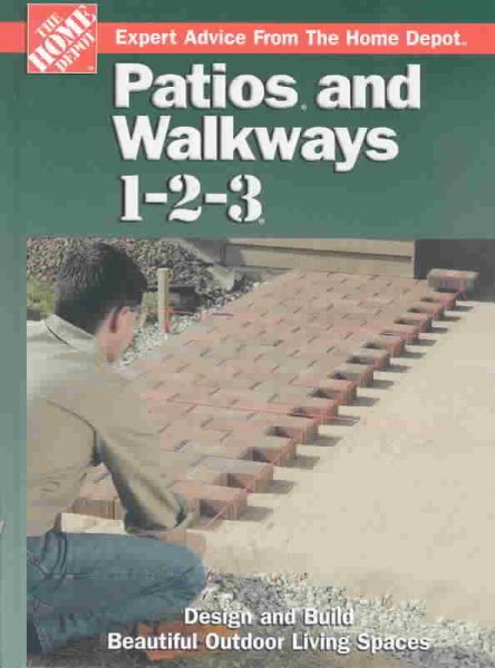 Patios and Walkways 1-2-3: Design and Build Beautiful Outdoor Living Spaces (Expert Advice from the Home Depot) cover