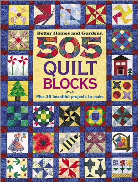 505 Quilt Blocks: Plus 36 Beautiful Projects to Make (Better Homes & Gardens) cover