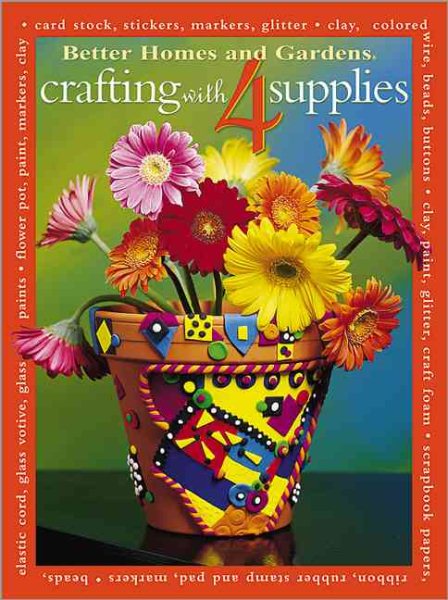 Crafting with 4 Supplies (Better Homes & Gardens) cover