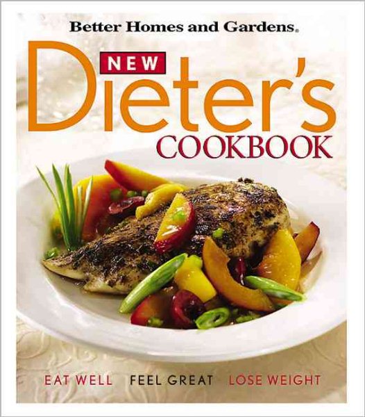 New Dieter's Cookbook: Eat Well, Feel Great, Lose Weight (Better Homes & Gardens) cover