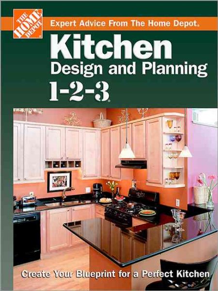 Kitchen Design and Planning 1-2-3: Create Your Blueprint for a Perfect Kitchen (Home Depot ... 1-2-3) cover