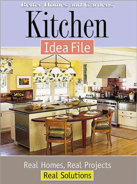 Kitchen Idea File: Real Homes, Real Projects, Real Solutions (Better Homes & Gardens)