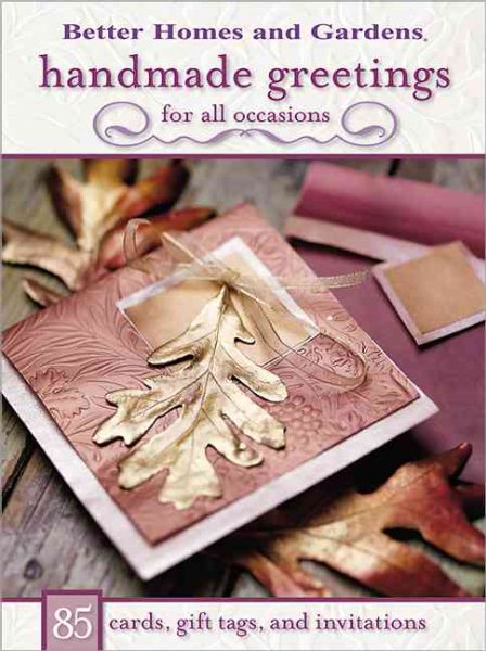Handmade Greetings for All Occasions: 85 Cards, Gift Tags, and Invitations (Better Homes & Gardens) cover