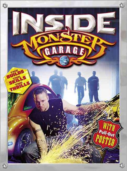 Inside Monster Garage: The Builds, the Skills, the Thrills cover