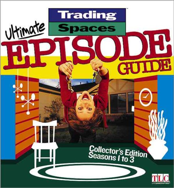 Ultimate Episode Guide: Collector's Edition, Seasons 1 to 3 (Trading Spaces) cover