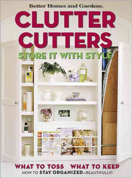 Clutter Cutters: Store It with Style (Better Homes & Gardens) cover