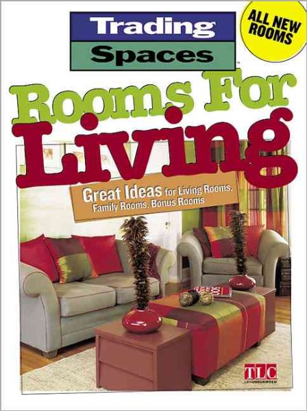 Rooms For Living: Great Ideas for Living Rooms, Family Rooms, Bonus Rooms (Trading Spaces) cover