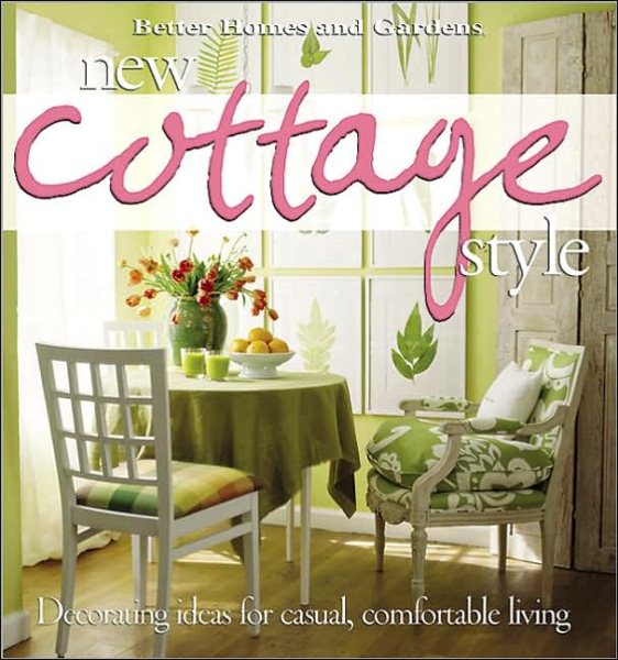 New Cottage Style : Decorating Ideas for Casual, Comfortable Living (Better Homes and Gardens) cover