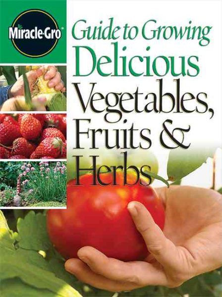 Guide to Growing Delicious Vegetables Fruits & Herbs cover