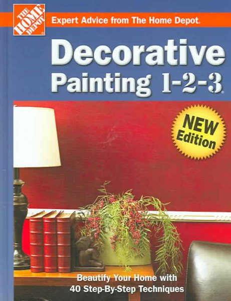 Decorative Painting 1-2-3 (HOME DEPOT Expert Advice From The Home Depot) cover