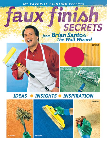 Faux Finish Secrets: From Brian Santos the Wall Wizard cover