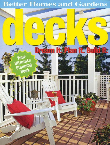 Decks: Dream It. Plan It. Build It. (Better Homes & Gardens Do It Yourself) cover