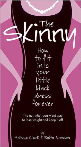 The Skinny: How to Fit into Your Little Black Dress Forever cover