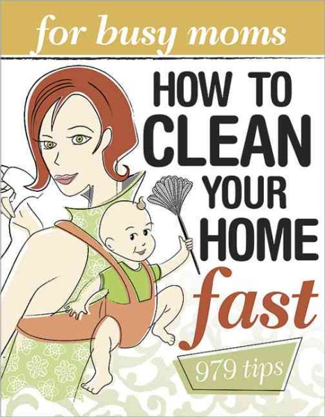 Clean Your Home Fast: For Busy Moms