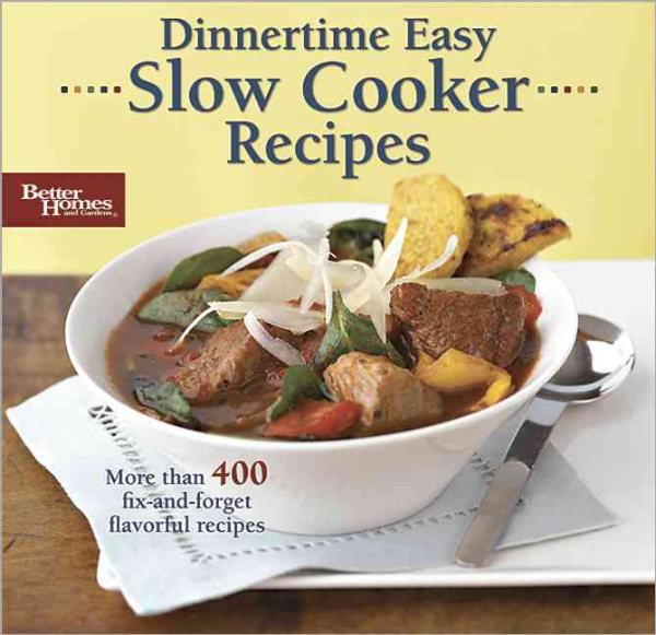 Dinnertime Easy: Slow Cooker Recipes (Better Homes & Gardens)