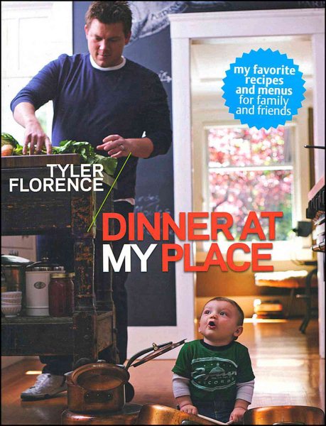 Tyler Florence: Dinner at My Place cover