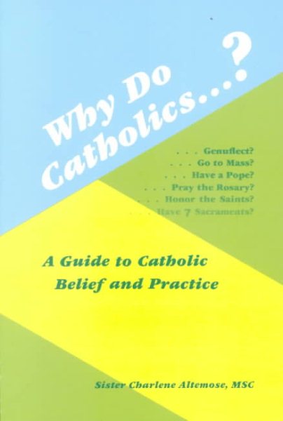 Why Do Catholics?: A Guide to Catholic Belief and Practice cover