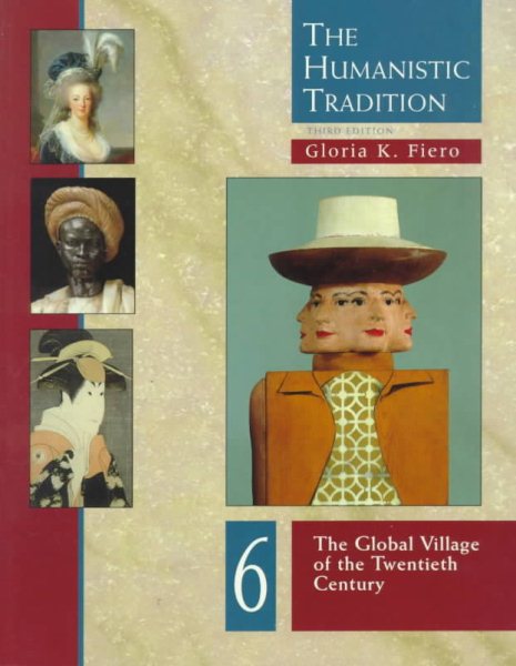 The Humanistic Tradition, Book 6: The Global Village Of The Twentieth Century
