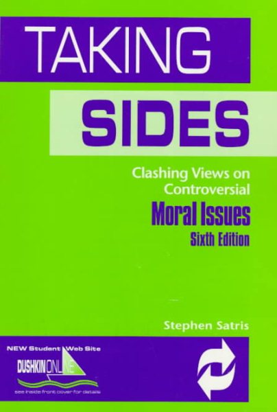 Taking Sides: Clashing Views on Controversial Moral Issues (Taking Sides Clashing Views on Controversial Moral Issues, 6th ed)