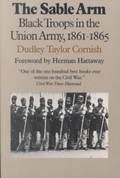 The Sable Arm: Black Troops in the Union Army, 1861-1865 cover