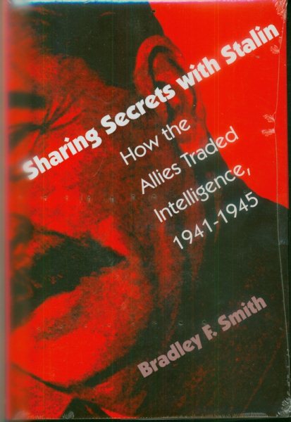 Sharing Secrets with Stalin: How the Allies Traded Intelligence, 1941-1945 (Modern War Studies) cover