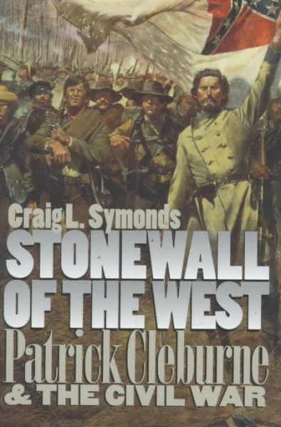 Stonewall of the West: Patrick Cleburne and the Civil War (Modern War Studies) cover
