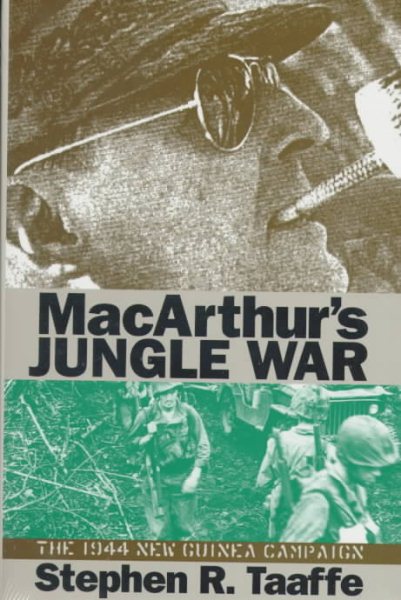 MacArthur's Jungle War: The 1944 New Guinea Campaign (Modern War Studies (Hardcover)) cover