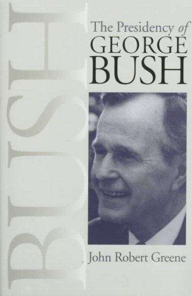 The Presidency of George Bush (American Presidency Series)