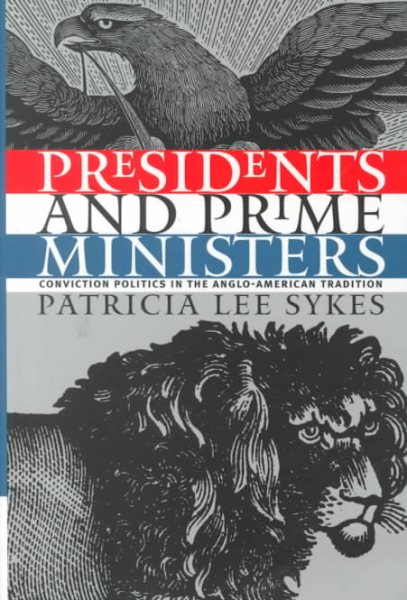 Presidents and Prime Ministers: Conviction Politics in the Anglo-American Tradition cover
