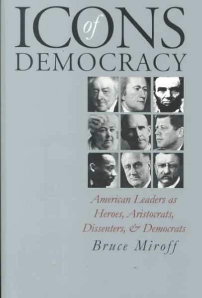 Icons of Democracy: American Leaders as Heroes, Aristocrats, Dissenters, and Democrats cover
